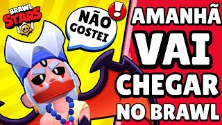 É AMANHÃ no BRAWL STARS! MUITA GENTE NÃO GOSTOU, MAS... VAI CHEGAR!