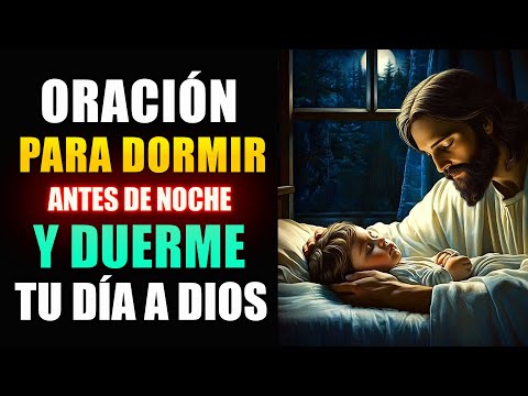 Oracion de la Noche para Dormir en Paz y Entregar tu dia en las Manos de Dios