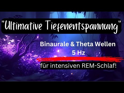 ULTIMATIVE TIEFENENTSPANNUNG: Binaurale & Theta Wellen bei 5 Hz für intensiven REM Schlaf!