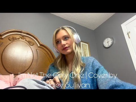 I’m Not The Only One by Sam Smith | Cover by Haley Sullivan