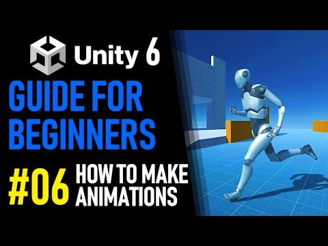 UNITY 6 TUTORIAL PART 6 - ANIMATIONS IN UNITY - HOW TO MAKE A GAME FOR BEGINNERS