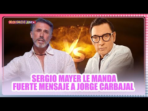 Sergio Mayer le manda fuerte mensaje a Jorge Carbajal / MICHISMECITO