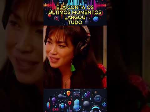 Ela conta os últimos momentos largou tudo #podcast