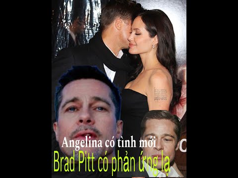 ANGENLINA có tình mới BRAD PITT có phản ứng lạ,PAX THIÊN  TRẦM CẢM.