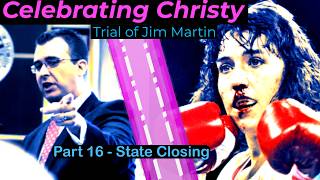 Christy Martin Wins - Part 16 - The State's Closing Argument - Domestic Violence Trial of Jim Martin