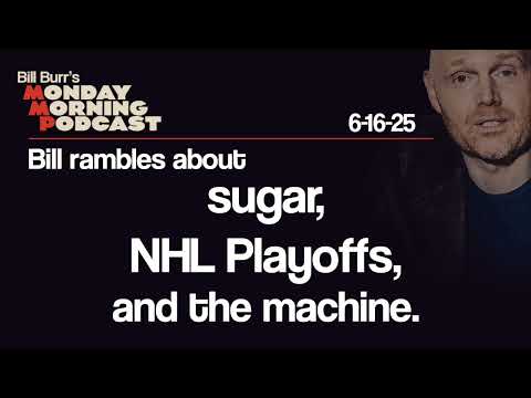 Sugar, Playoffs, the Machine | Monday Morning Podcast 6-16-25 | Bill Burr