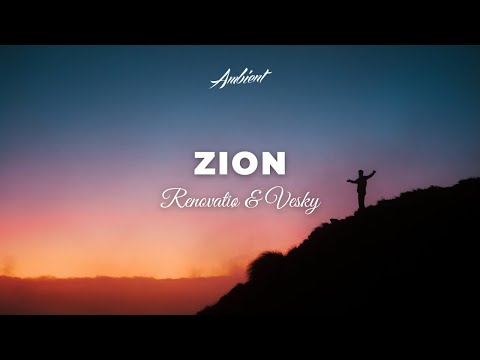 Renovatiø & Vesky - Zion [ambient downtempo chill]