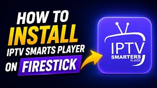 How to Install IPTV Smarters Player on Firestick