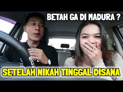 BETAH GA DI MADURA ? SETELAH NIKAH TINGGAL DI SANA