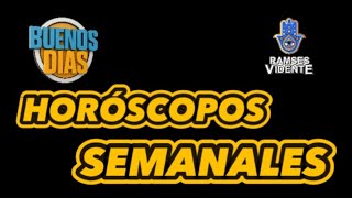 Horóscopos semanales #ramsesvidente🔮®️ Buenos Días ☀️ 
