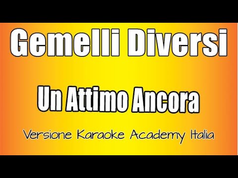 Gemelli Diversi –  Un attimo ancora (Versione Karaoke Academy Italia)