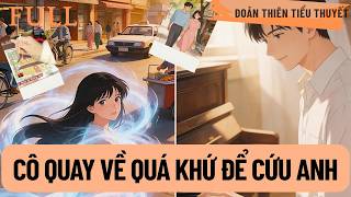 Trở Lại Năm 1993, Gặp Lại Người Đã Mất. Lần Này Cô Quyết Cứu Anh Bằng Mọi Giá | Audio + Coloring