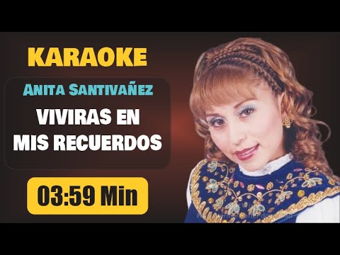 Karaoke | VIVIRAS EN MIS RECUERDOS – Anita Santivañez