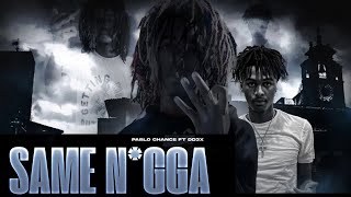 Dd3x Ft Pablo Chance - Same Nigga