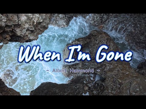 WHEN I’M GONE – (Karaoke Version) – in the style of Albert Hammond