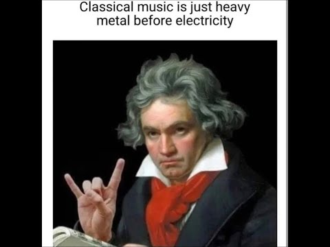 Classical music is just heavy metal before electricity