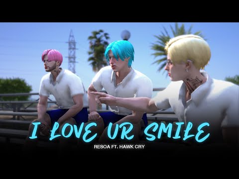 I Love Your Smile - RESOA Ft.HawkCry l Remix
