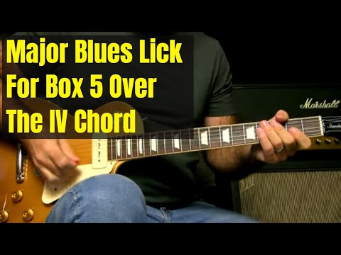 Major Blues Lick For Box 5 Over The IV Chord (And Why You Need It)