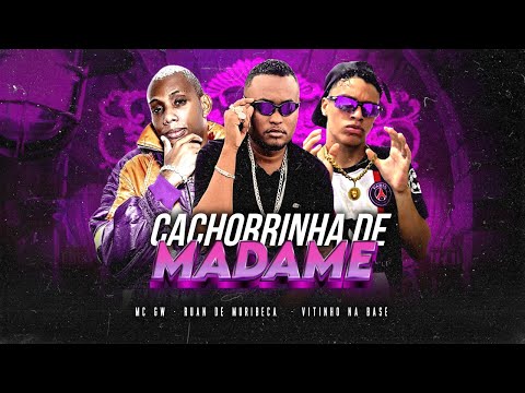 CACHORRINHA DE MADAME - RUAN DE MURIBECA, MC GW ( VITINHO NA BASE ) REMIX BREGA FUNK