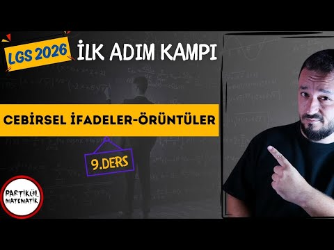 LGS 2026 | İlk Adım Kampı | 9.Ders | Cebirsel İfadeler | Örüntüler