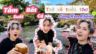 Vlog trở về tuổi thơ,tắm suối nướng cá cùng Ken Khểnh