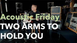 Bryan Adams - Two Arms To Hold You (Acoustic Version)