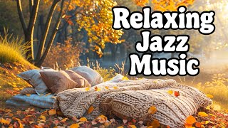 Relaxing Jazz Music 🍂🛏️ Autumn Morning Bed in the Forest