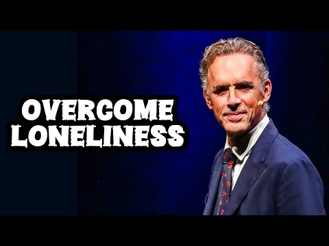 OVERCOME LONELINESS - Jordan Peterson (Motivational Speech)