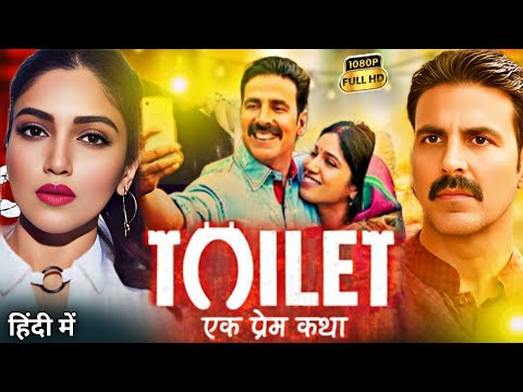 Toilet Ek Prem Katha Full Movie | #Akshaykumar, Bhoomi Pednakar, Anupam k | Review & Fact
