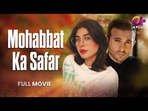 Mohabbat Ka Safar | Full Film | Eid Special |  Sidra Batool, Sonia Mishal | A Heartbreaking Story