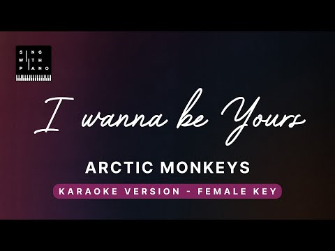 I wanna be yours – Arctic Monkeys (FEMALE Key Karaoke) – Piano Instrumental Cover with Lyrics