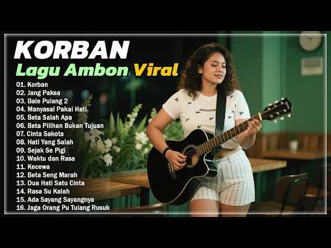 KORBAN - Lagu Ambon VIRAL || Kumpulan Lagu Timur Terbaik & Terpopuler 2026 Enak Didengar Saat Santai