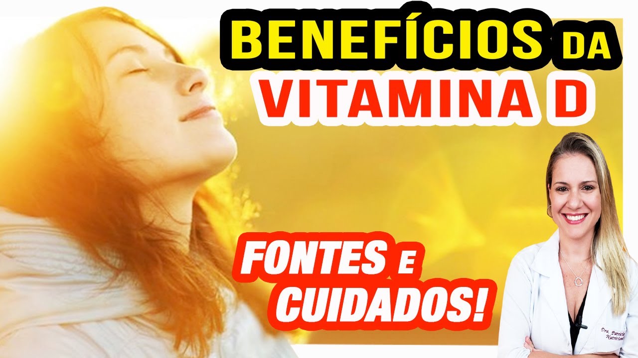 Benefícios Da Vitamina D Para Que Serve Alimentos E Como Tomar Dicas E Cuidados 5304