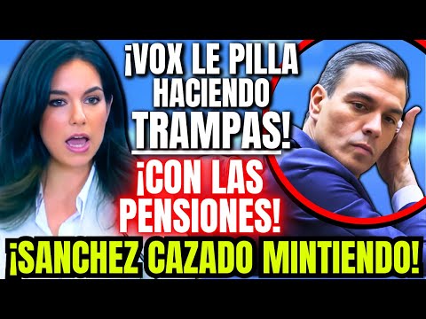 🔥SANCHEZ ¡CAZADO!🔥 VOX PILLA al FELON y SUS SOCIOS SEPARATISTAS haciendo TRAMPAS con las PENSIONES