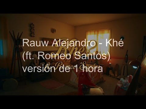 【1 hora】Rauw Alejandro & Romeo Santos - Khé？