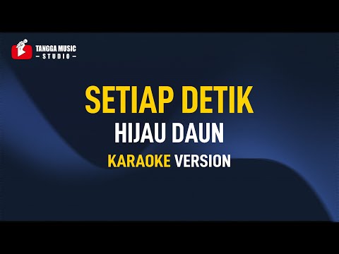 Hijau Daun – Setiap Detik (Karaoke)