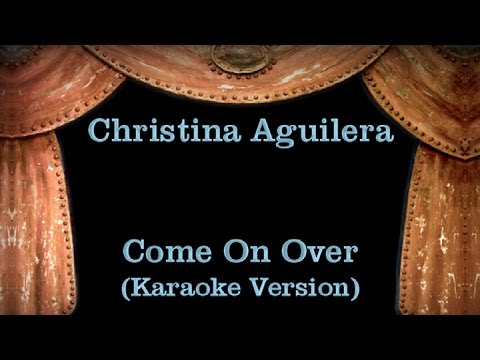 Christina Aguilera – Come On Over – Lyrics (Karaoke Version)