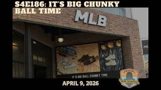 S4E186: Big Chunky Ball Time