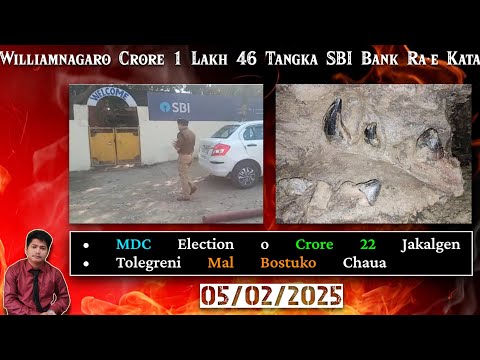 Williamnagaro Crore 1 Lakh 46 Tangka SBI Bank Ra·e Kata | MDC Election o Crore 22 Jakalgen |