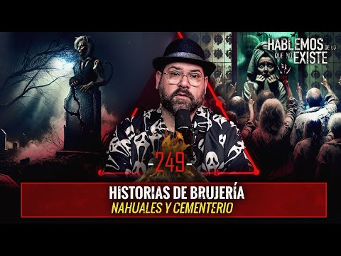 Historias de Brujería , Nahuales y Cementerio | EP 249 | EL NARRADOR