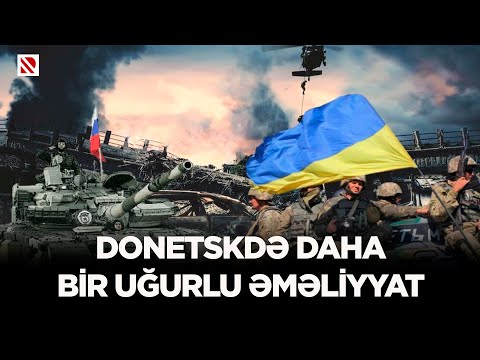 Donetskdə daha bir uğurlu əməliyyat - Rovnopol yaşayış məntəqəsi Rusiyanın nəzarətinə keçdi