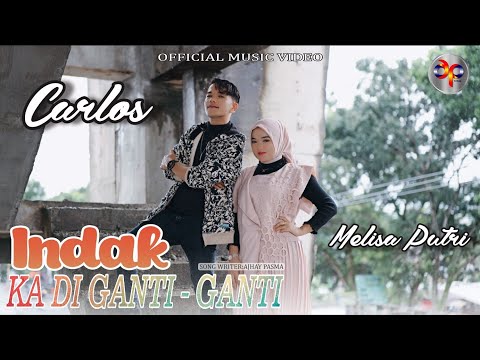 Carlos Feat Melisa Putri - Indak Ka Diganti Ganti (Official Music Video)