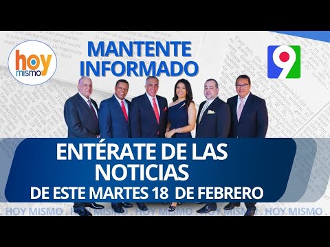 Titulares prensa dominicana martes 18 de febrero  2025 | Hoy Mismo