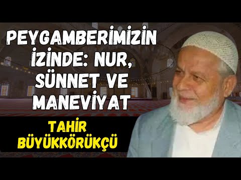 Peygamberimizin Sünnetiyle Aydınlanan Bir Dünya | Tahir Büyükkörükçü Hocaefendi