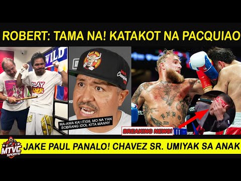 BREAKING: JAKE PAUL Panalo! CHAVEZ Sr. Umiyak | ROBERT: Nakakatakot na PACQUIAO