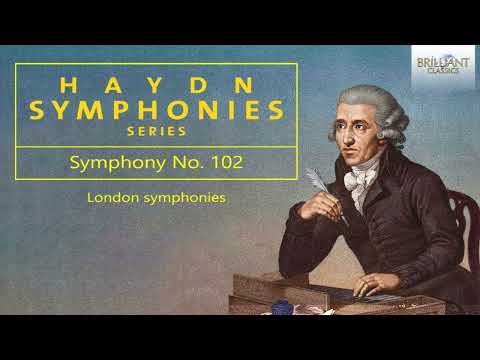 Haydn: Symphony No. 102 in B-Flat Major, The London Symphonies