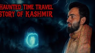 Haunted Time Travel Story Of Kashmir| Mord No. 13| The Kaeshur