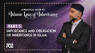 Part 3 | Importance and Obligation of Inheritance | Islamic Laws of Inheritance Series