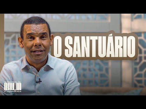 O Santuário I O Essencial da Bíblia com Rodrigo Silva