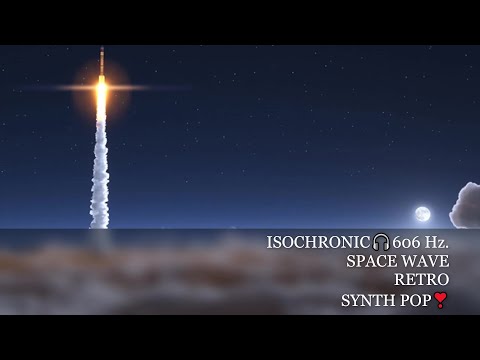 ISOCHRONIC &#127911;RETRO SPACE WAVE SYNTH POP&#127929; ULTIMATE HEALING FREQ 606 Hz&#127932;